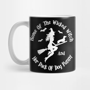 Home Of The Wicked Witch And Her Pack Of Dog Funny Halloween Mug